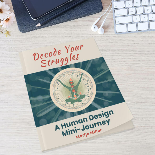 Decode Your Struggles with Human Design A Human Desgin Mini-Journey with Marije Miller
